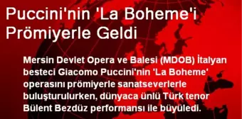 Puccini'nin La Boheme'i Prömiyerle Geldi