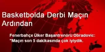 Basketbolda Derbi Maçın Ardından