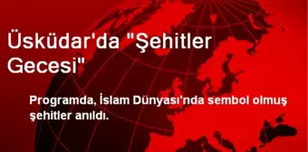 Üsküdar'da 'Şehitler Gecesi'