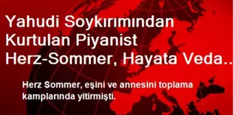 Yahudi Soykırımından Kurtulan Piyanist Herz-Sommer, Hayata Veda Etti