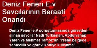 Deniz Feneri E.v Savcılarının Beraati Onandı