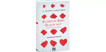 Düşündüren Kitap! 'Flörtüm Eşim Olsun Mu?'