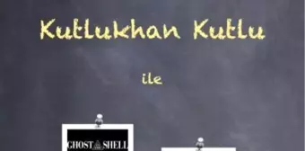 Kutlukhan Kutlu ile Film Okuma Atölyesi (Matrix & Ghost İn The Shell)