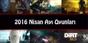 2016 Nisan Ayında Çıkacak Oyunlar