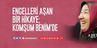 Bu Hafta 'Komşum Benim'de Onurlu Bir Sağlık Mücadelesi'