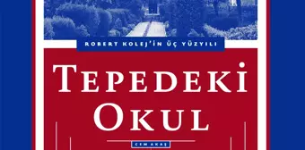 Tepedeki Okul - Robert Kolej'in Üç Yüzyıllık Tarihi