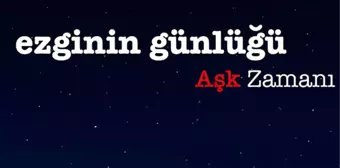 Ezginin Günlüğü ile Aşk Zamanı