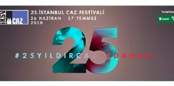 İstanbul Caz Festivali, 25. Yaşında! Festivalimiz Sen Çok Yaşa