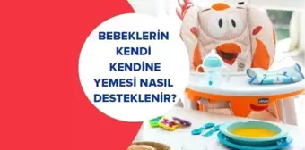 Bebeklerin Kendi Kendine Yemesi Nasıl Desteklenir? | İki Anne Bir Mutfak