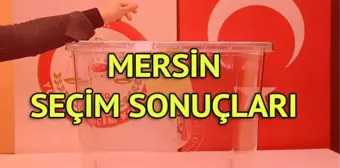 Mersin Büyükşehir Belediyesi Seçim Sonuçları: 31 Mart Yerel Seçim Sonuçları Son Dakika