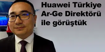 Huawei Türkiye Ar-Ge Direktörü ile Teknoloji Zirvesi'nde Konuştuk