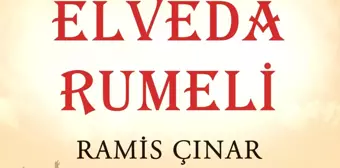 'Elveda Rumeli' Yeni Baskısıyla Okurlarla Buluşuyor