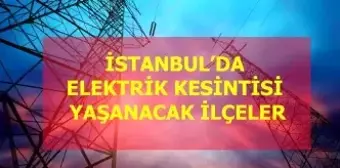 30 Ocak Perşembe İstanbul elektrik kesintisi! İstanbul'da elektrik kesintisi yaşanacak ilçeler İstanbul'da elektrik ne zaman gelecek?