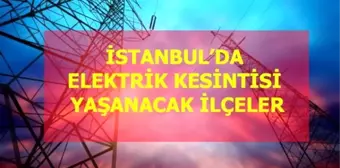 21 Mart Cumartesi İstanbul elektrik kesintisi! İstanbul'da elektrik kesintisi yaşanacak ilçeler İstanbul'da elektrik ne zaman gelecek?