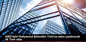 ABD'deki Hollywood Şöhretler Yolu'na adını yazdıracak ilk Türk oldu