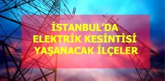 27 Haziran Cumartesi İstanbul elektrik kesintisi! İstanbul'da elektrik kesintisi yaşanacak ilçeler İstanbul'da elektrik ne zaman gelecek? Haziran 2020