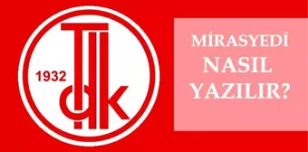 Mirasyedi nasıl yazılır? TDK'ya göre doğru imla mirasyedi mi, miras yedi mi? Mirasyedi ne demek?