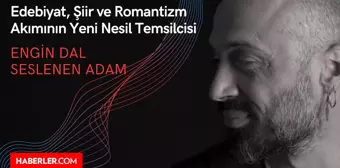 Edebiyat, Şiir ve Romantizm Akımının Yeni Nesil Temsilcisi: Engin Dal – Seslenen Adam