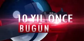 10 yıl önce tarihte bugün