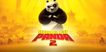 Kung Fu Panda 2 filmi konusu nedir? Kung Fu Panda 2 oyuncuları ve Kung Fu Panda 2 özeti!