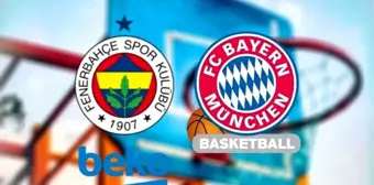 Fenerbahçe Beko - Bayern Münih maçı hangi kanalda? Saat kaçta? Fenerbahçe Beko - Bayern Münih maçı nerede oynanacak?