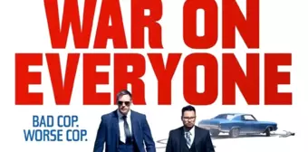 Herkese Karşı (War on Everyone) filmi ne zaman, hangi kanalda, saat kaçta başlayacak? Herkese Karşı konusu nedir? Herkese Karşı oyuncuları