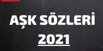 Aşk Sözleri Kısa 2022 - Kısa, Uzun, Romantik Sevgiliye Aşk Mesajları ve En Güzel Aşk Sözleri