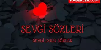 Sevgi Sözleri | Sevgi dolu sözler! Aşk sözleri, Sevgi ile ilgili sözler