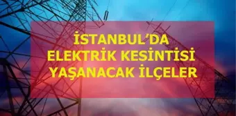 17 Aralık Perşembe İstanbul elektrik kesintisi! İstanbul'da elektrik kesintisi yaşanacak ilçeler İstanbul'da elektrik ne zaman gelecek?