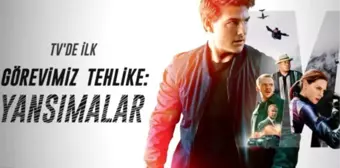 Görevimiz Tehlike: Yansımalar filmi konusu nedir? Görevimiz Tehlike: Yansımalar oyuncuları kimlerdir?