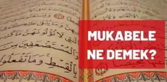 Mukabele ne demek? Mukabele nedir? Mukabele dinle!