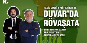 Duvar'da Rövaşata... 'Bu Fenerbahçe artık Erol Bulut'un Fenerbahçe'si değil'