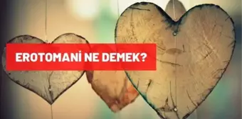 Erotomani ne demek? Erotomani nedir, belirtileri nelerdir, nasıl tedavi edilir? Sebepleri nelerdir?