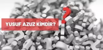 Yusuf Azuz kimdir? Yusuf Azuz kaç yaşında, nereli? Yusuf Azuz biyografisi!