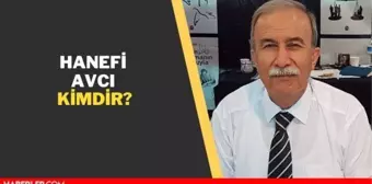 Hanefi Avcı kimdir? Hanefi Avcı nereli ve kaç yaşında? Hanefi Avcı biyografisi