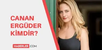 Canan Ergüder kimdir? Canan Ergüder kaç yaşında, nerelidir?