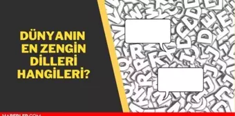 Dünyanın en zengin dilleri hangileridir? En zengin diller!