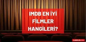 IMDb en iyi filmler hangileri? Puanı en yüksek olan filmler nelerdir? İMDB Top 250 filmleri hangileridir? 7.0 ve 8.0 dan yüksek filmler!