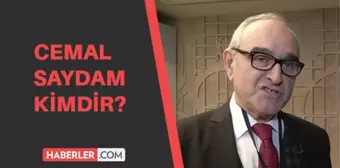 Prof. Dr. Cemal Saydam kimdir? Prof. Dr. Cemal Saydam kaç yaşında, aslen nerelidir?