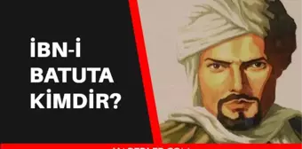 Dârülislâm'ın Marco Polo'su İbn-i Batuta kimdir? İbn Battuta nereli, kaç yaşında vefat etmiştir?