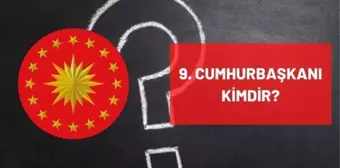 9. Cumhurbaşkanı kimdir? Türkiye'nin 9. Dokuzuncu Cumhurbaşkanı kimdir? 9. Cumhurbaşkanı ismi, kariyeri ve biyografisi!