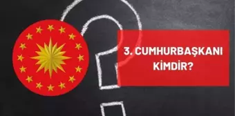 3. Cumhurbaşkanı kimdir? Türkiye'nin 3. Üçüncü Cumhurbaşkanı kimdir? 3. Cumhurbaşkanı ismi, kariyeri ve biyografisi!