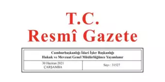 30 Haziran 2021 Resmî Gazete bugünün kararları neler? 30 Haziran Çarşamba Resmi Gazete'de yayımlandı! 31527 sayılı Resmi Gazete