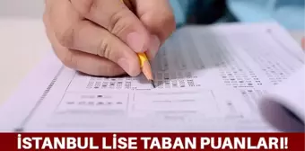 İstanbul lise taban puanları 2021? İstanbul en iyi liseleri ve en yüksek puanlı liseleri hangileri?