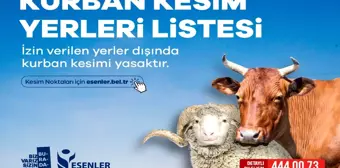 KURBAN KESİMİ İÇİN ESENLER'DE AYRILAN ALANLAR VE ADRESLERİ