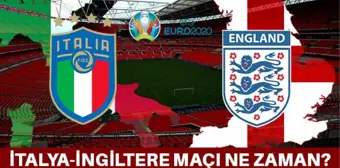 İtalya İngiltere maçı ne zaman? İngiltere İtalya EURO 2020 Final Maçı ne zaman? EURO 2020 Finali ne zaman? İtalya İngiltere maçı hangi gün, saat kaçta