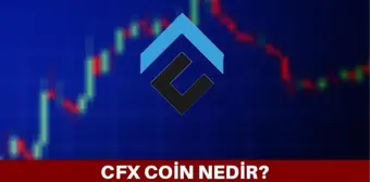 Conflux Network (CFX) coin nedir? Güncel Conflux Network (CFX) coin yorum ve grafik