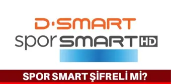 Spor Smart şifreli mi? D-Smart'ın kanalı Spor Smart şifreli mi, şifresiz nasıl izlenir?