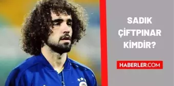 Sadık Çiftpınar kimdir? Sadık Çiftpınar kaç yaşında, nereli? Sadık Çiftpınar biyografisi!