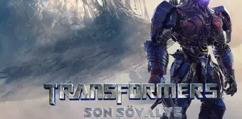 Transformers 5: Son Şövalye filmi oyuncuları kim? Transformers 5: Son Şövalye konusu, oyuncuları ve Transformers 5: Son Şövalye özeti!